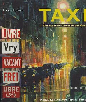 Umschlag des Ausstellungskatalogs „Taxi – Das mobilste Gewerbe der Welt“ von Ulrich Kubisch, Museum für Verkehr und Technik.